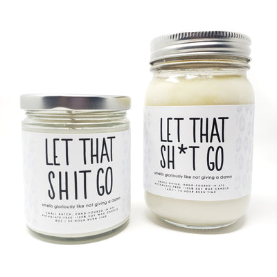 Let That Shit Go Candle - 8oz