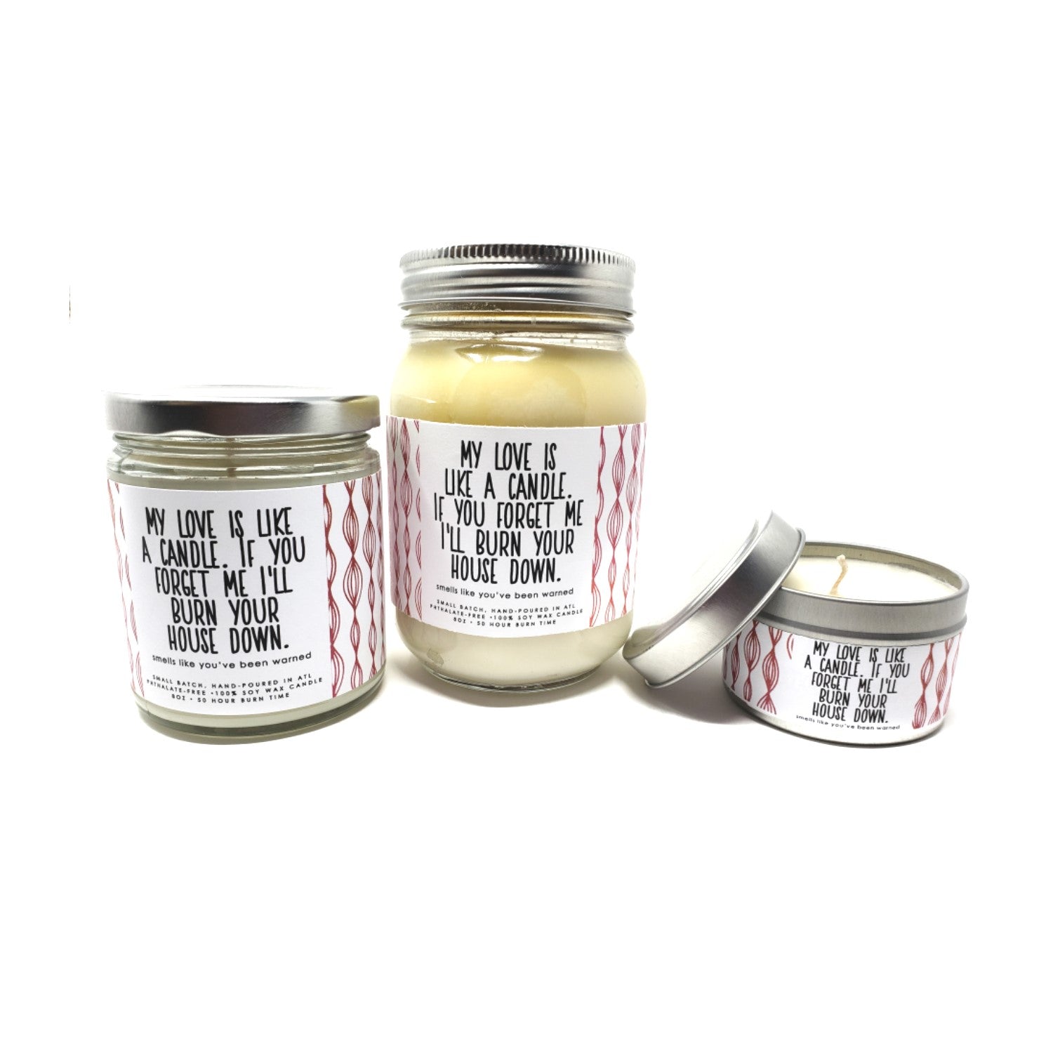 My Love is Like a Candle. If You Forget Me I'll Burn Your House Down Candle - 8oz