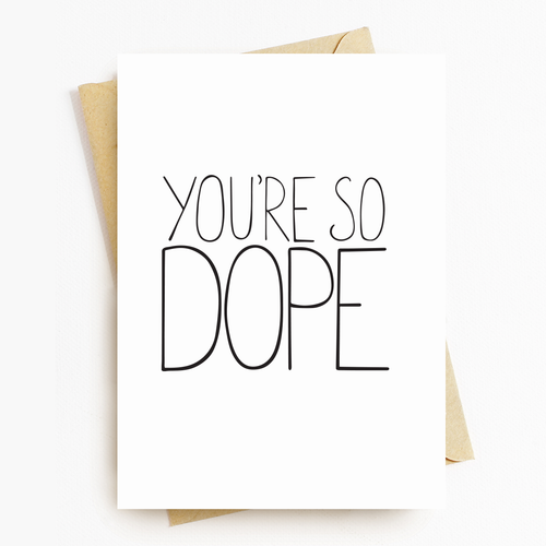 "You're So Dope" Motivatonal Greeting Card