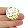 Do More Of What Makes You Happy Pin