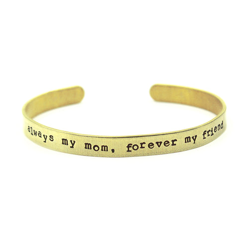 Cuff Bracelet - 'Always My Mom, Forever My Friend'