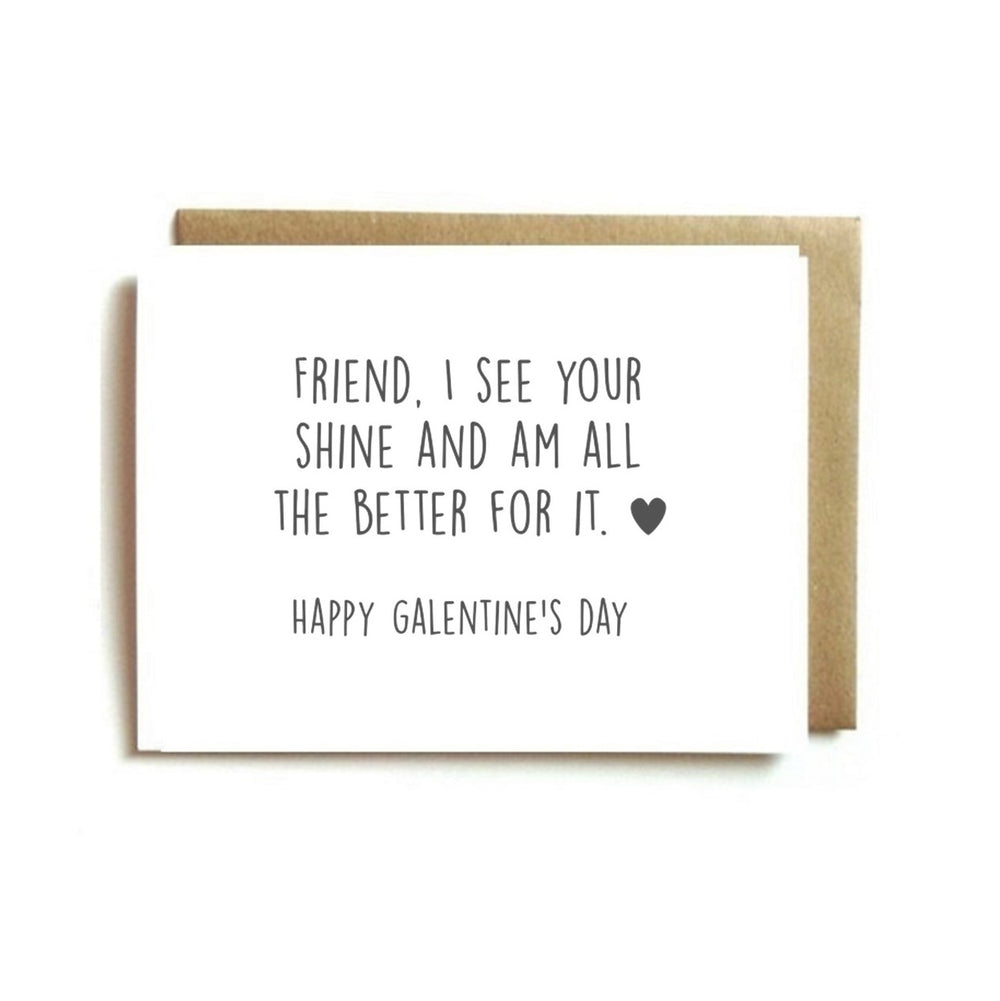 Galentine's Day Card - Friend, I See Your Shine