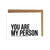 Card - You Are My Person