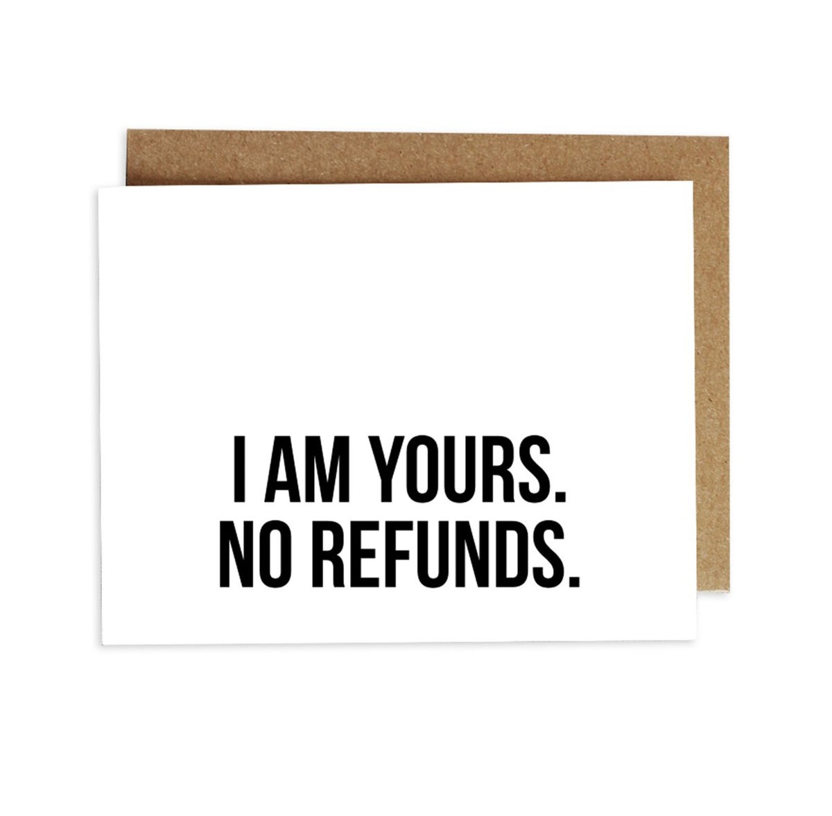 Card - I Am Yours. No Refunds.