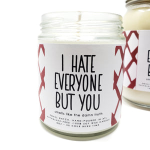 I Hate Everyone But You candle 8oz