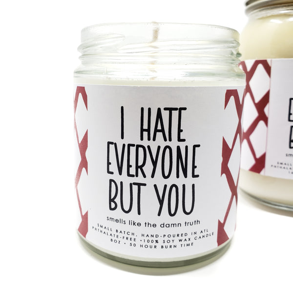 I Hate Everyone But You candle - 4oz