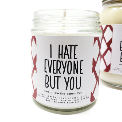 Candle 4 oz - I Hate Everyone But You