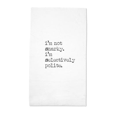 Tea Towel - I'm Not Snarky I'm Selectively Polite