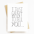 "Just Want To Tell You" Motivational Greeting Card