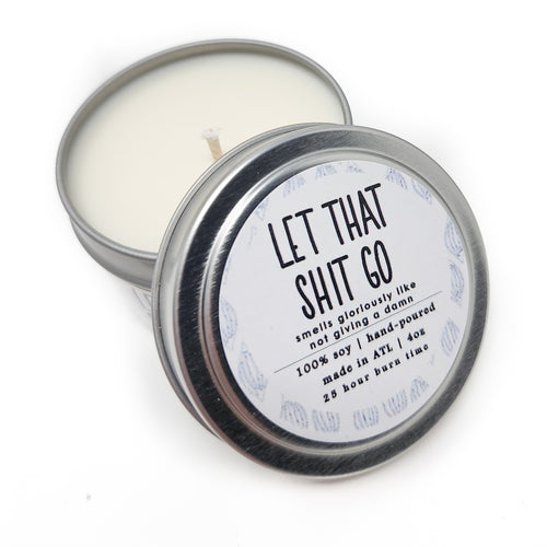 Let That Shit Go Candle - 4oz