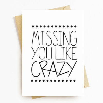 Missing You Like Crazy Motivational Greeting Card