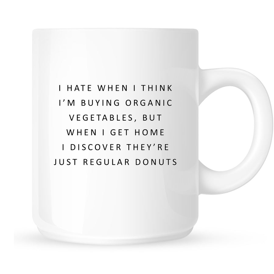 Mug - I Hate When I'm Buying Organic Vegetables