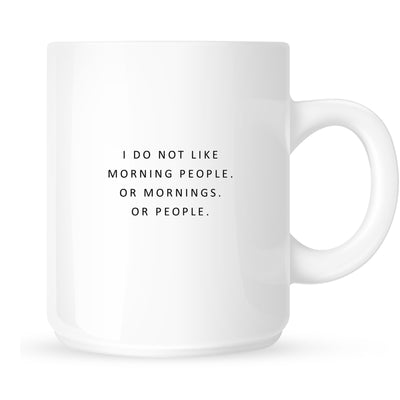 Mug - I Do Not Like Morning People
