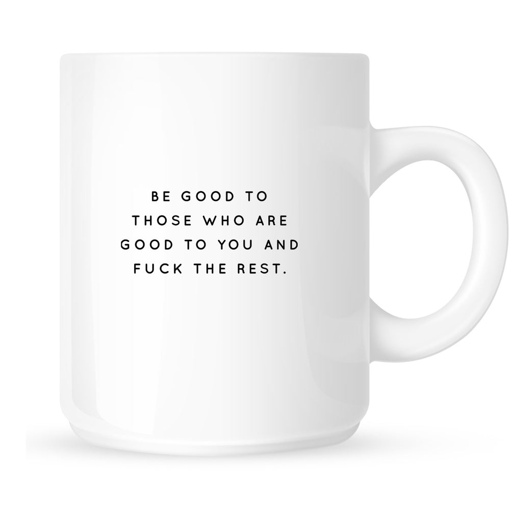 Be Good to Those Who Are Good to You Mug (explicit)