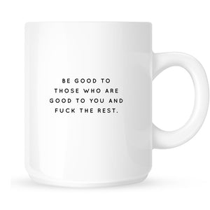 Be Good to Those Who Are Good to You Mug (explicit)