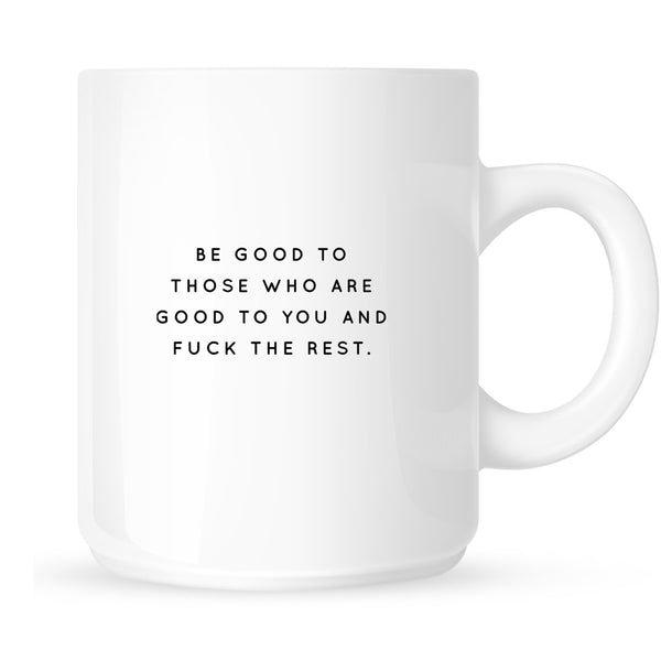 Be Good to Those Who Are Good to You Mug (explicit)