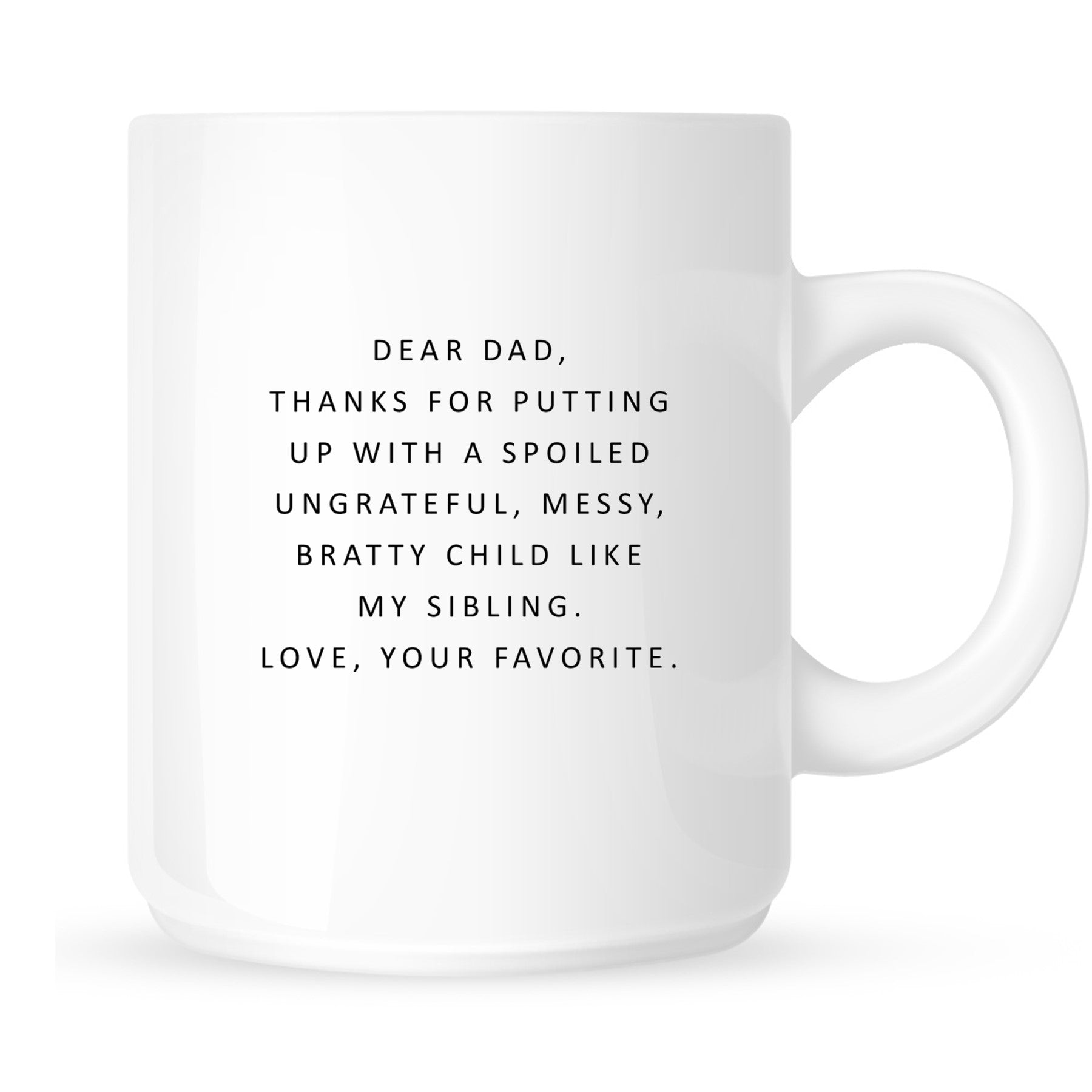 Mug - Dear Dad, Thanks for Putting Up with a Spoiled Child
