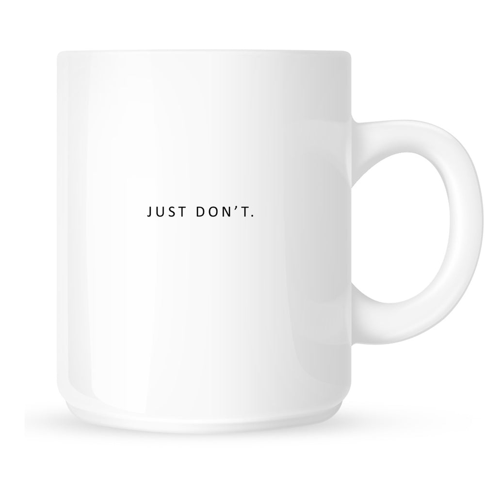 Mug - Just Don't