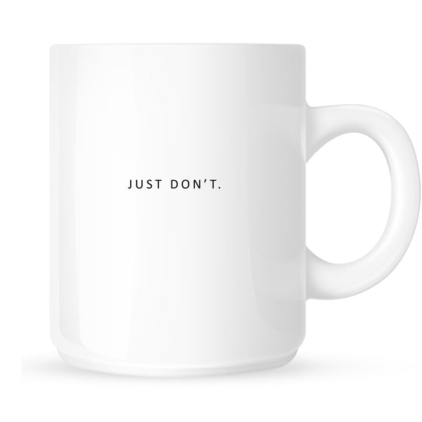 Mug - Just Don't