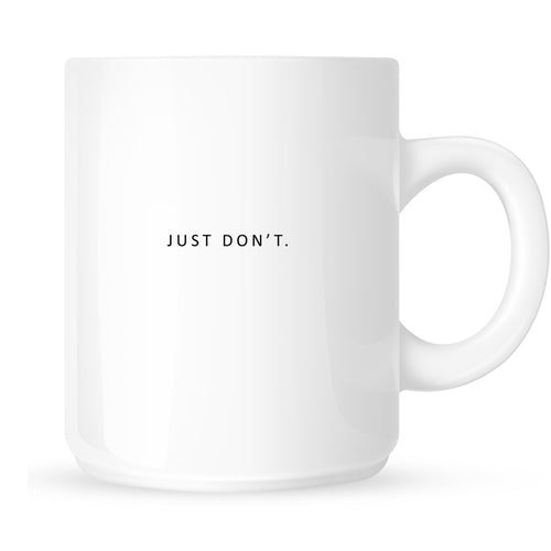 Mug - Just Don't