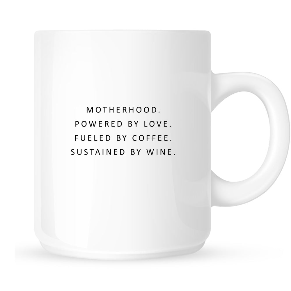Mug - Motherhood. Powered by Love. Fueled by Coffee. Sustained by Wine.