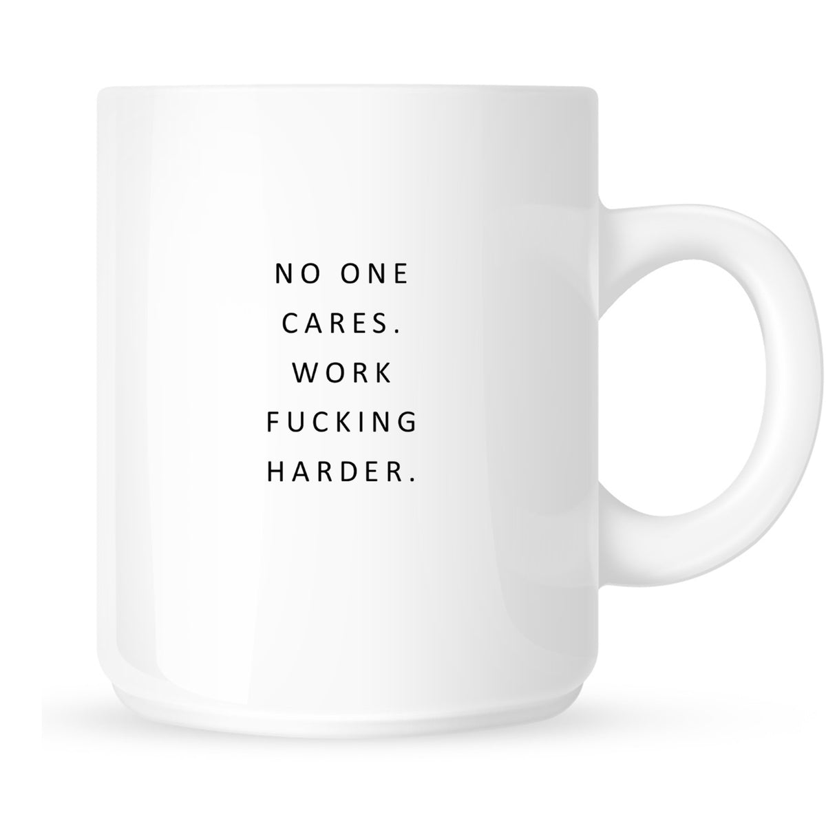 Mug - No One Cares. Work Fucking Harder.