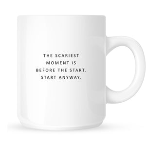 Mug - The Scariest Moment is Always Before the Start. Start Anyway.