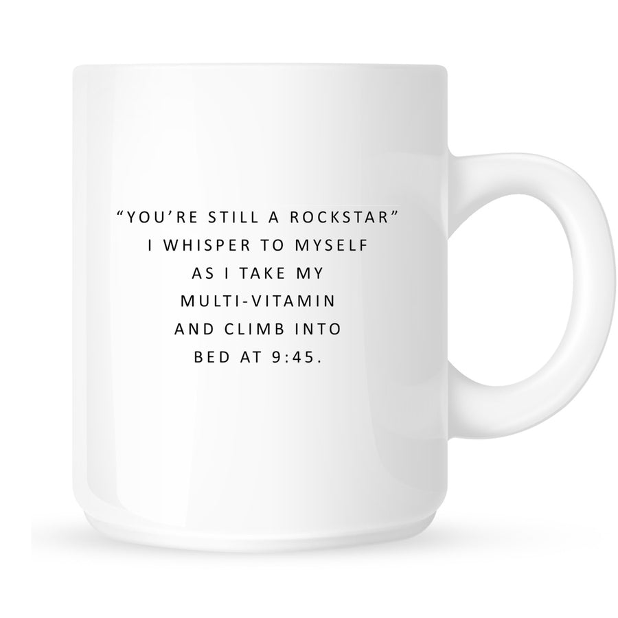 Mug - You're Still A Rockstar I Whisper to Myself as I Take My Multivitamin and Climb Into Bed at 9:45