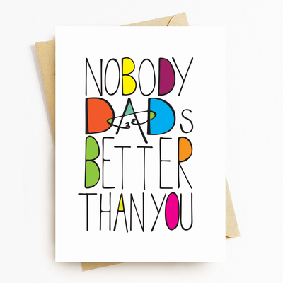 Nobody Dads Better Than You Greeting Card