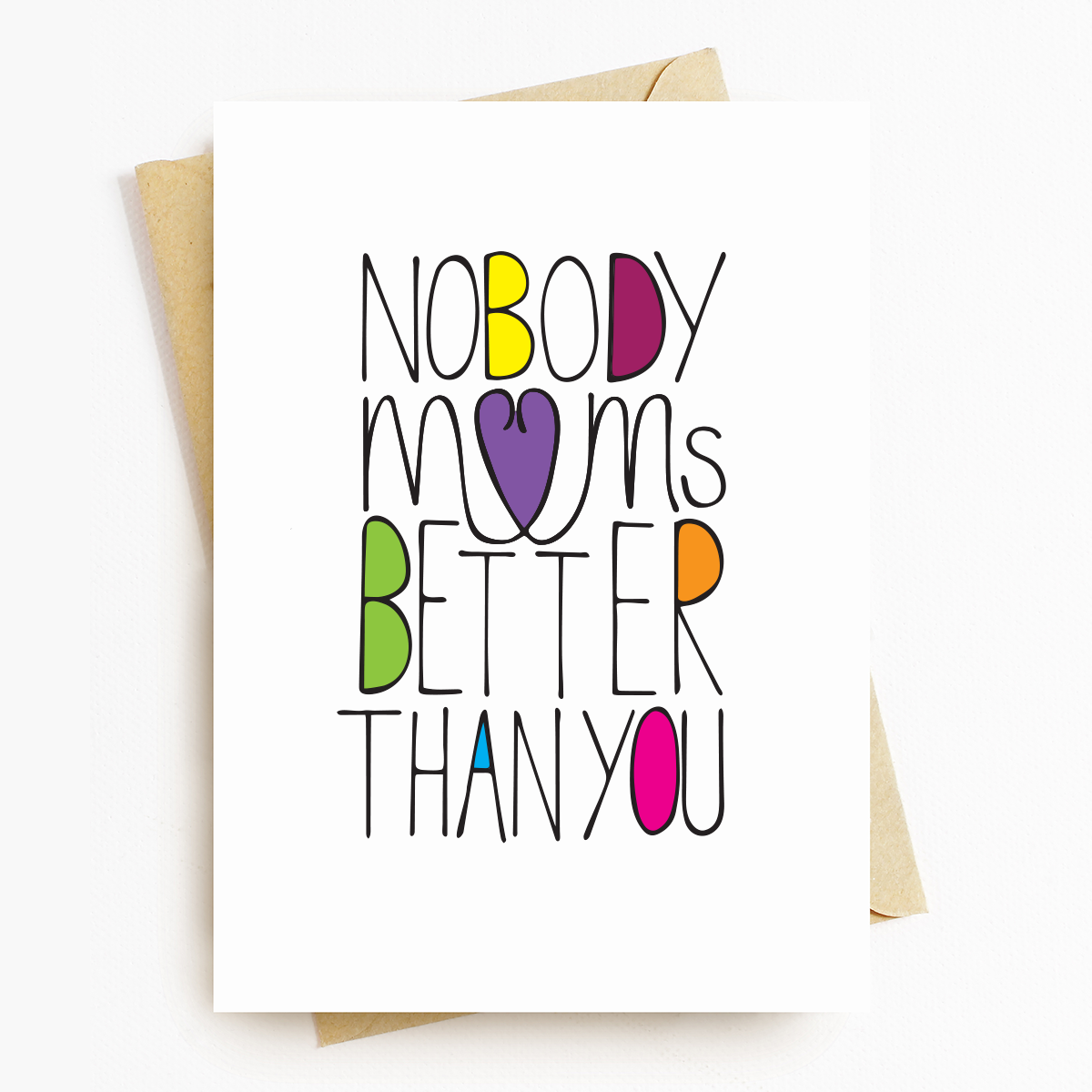 Nobody Moms Better Than You Greeting Card