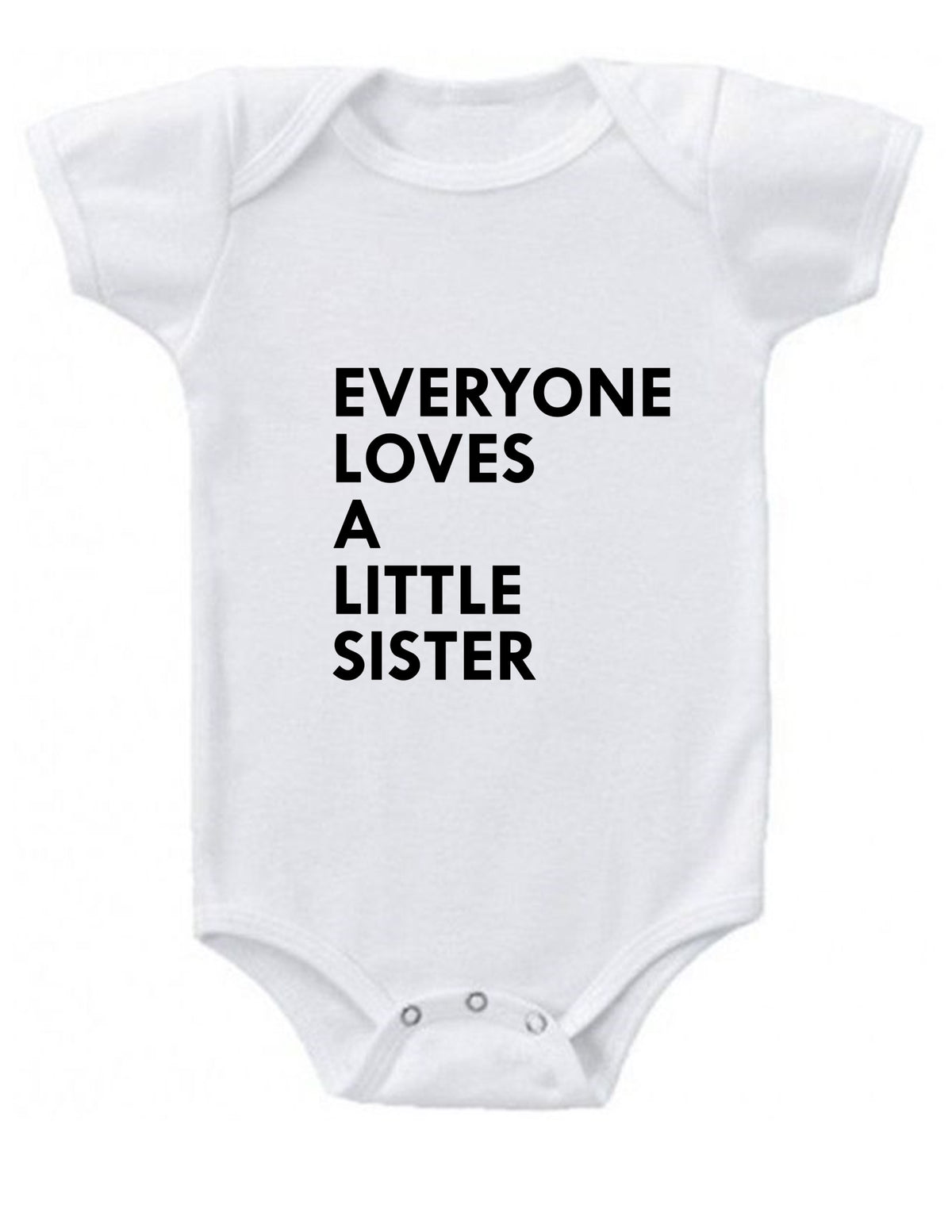 Everyone Loves a Little Sister Baby Onesie