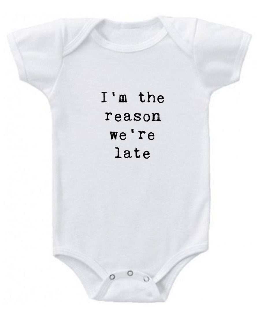I'm the Reason We're Late Baby Onesie