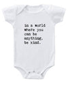 In a World Where You Can be Anything Baby Onesie