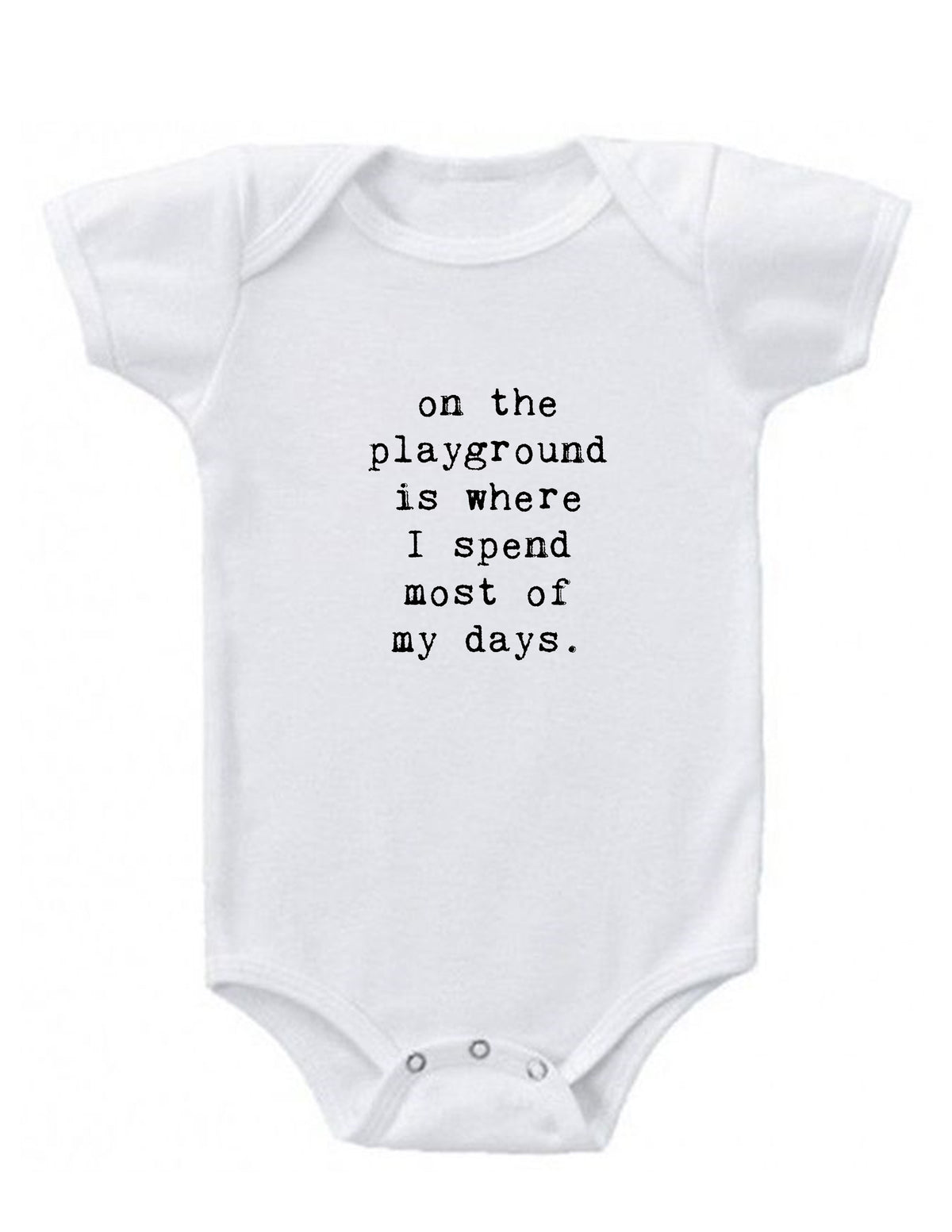 The Playground is Where I Spend Most of My Days Baby Onesie