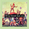 Refrigerator Magnet - All My Friends Hate You