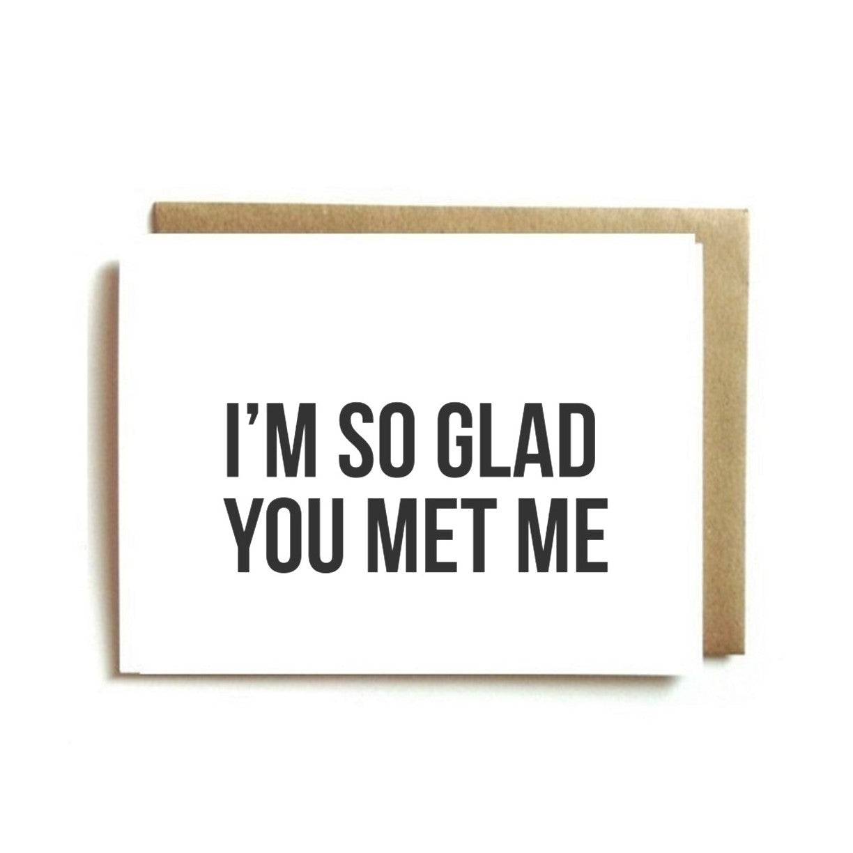 Card - I'm So Glad You Met Me