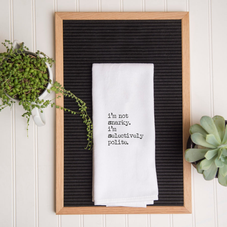 Tea Towel - I'm Not Snarky I'm Selectively Polite