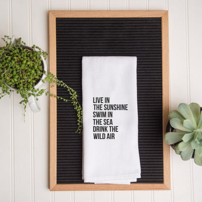Tea Towel - Live in the Sunshine Swim in the Sea Drink the Wild Air