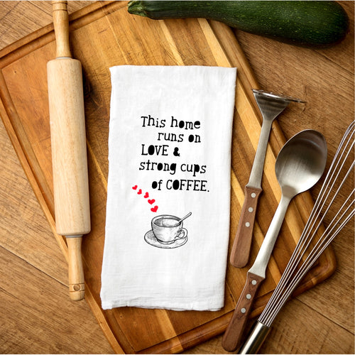 Tea Towel - This Home Runs on Love and Strong Cups of Coffee