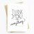 "Thank You For Everything" Greeting Card