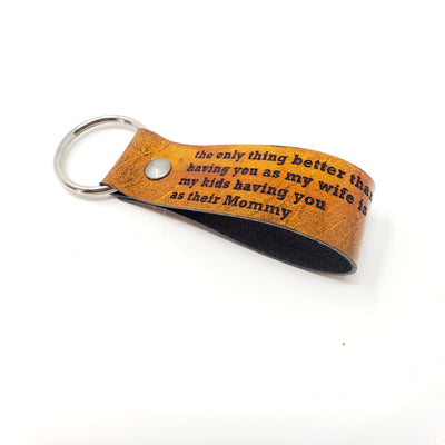 Engraved Leather Keychain - The Only Thing Better Having You as My Wife