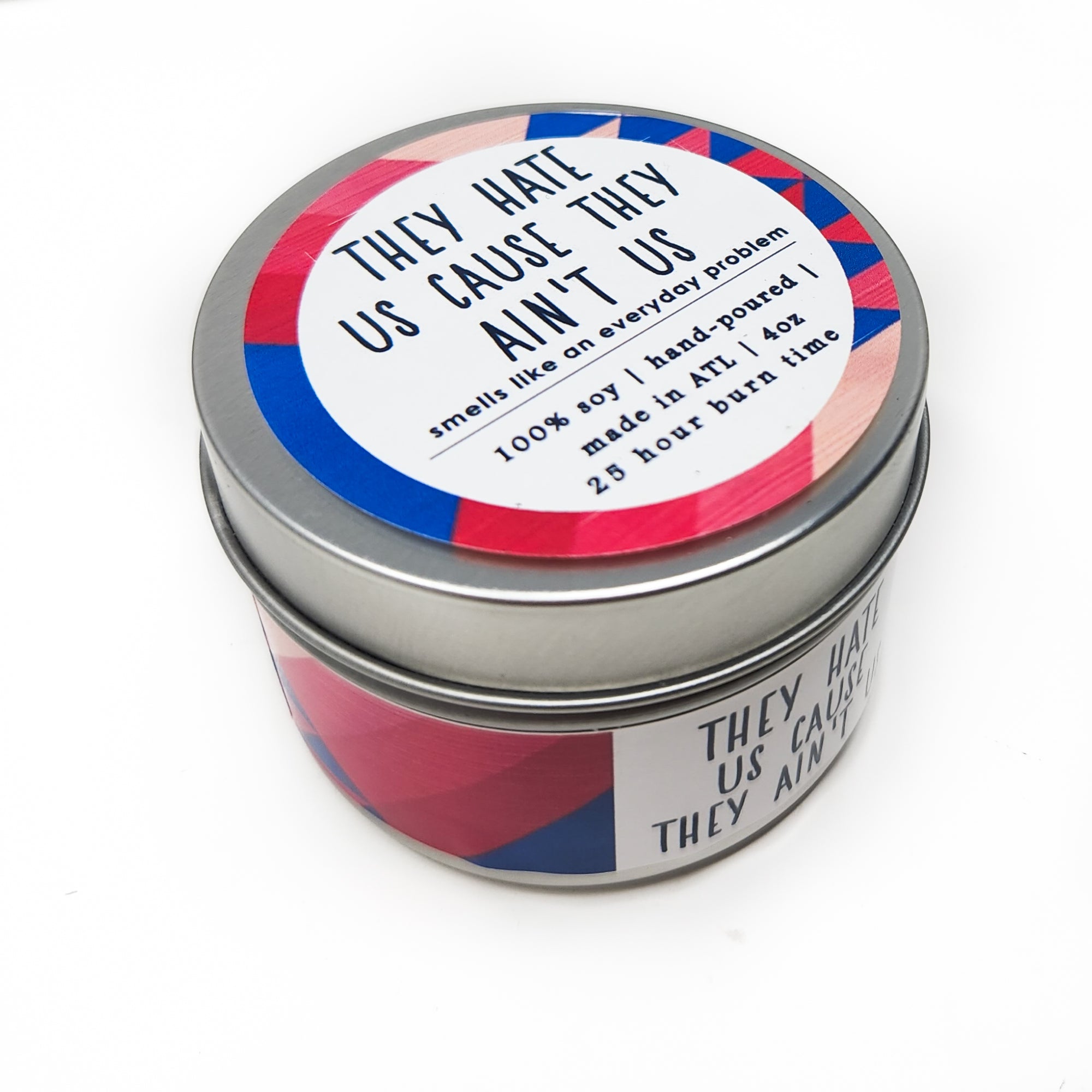 They Hate Us Cause They Ain't Us Candle - 4oz